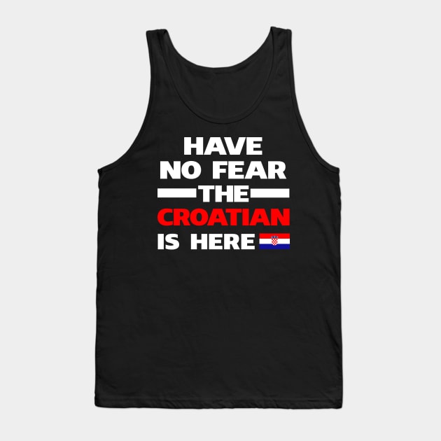 No Fear Croatian Is Here Croatia Tank Top by lubashantae